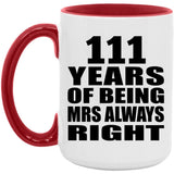 111th Anniversary 111 Years of Being Mrs Always Right - 15oz Accent Mug Red