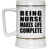 Being Nurse Makes Life Complete - Beer Stein