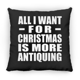All I Want For Christmas Is More Antiquing - Throw Pillow Black