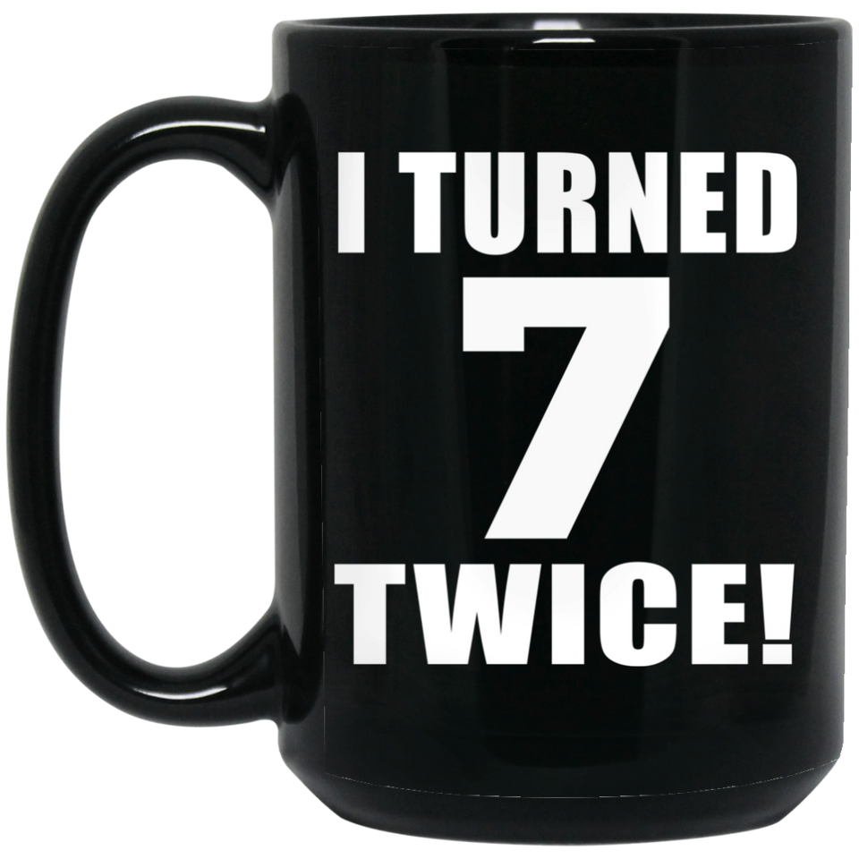14th Birthday I Turned 7 Twice - 15oz Coffee Mug Black