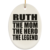 Ruth The Mom The Hero The Legend - Oval Ornament