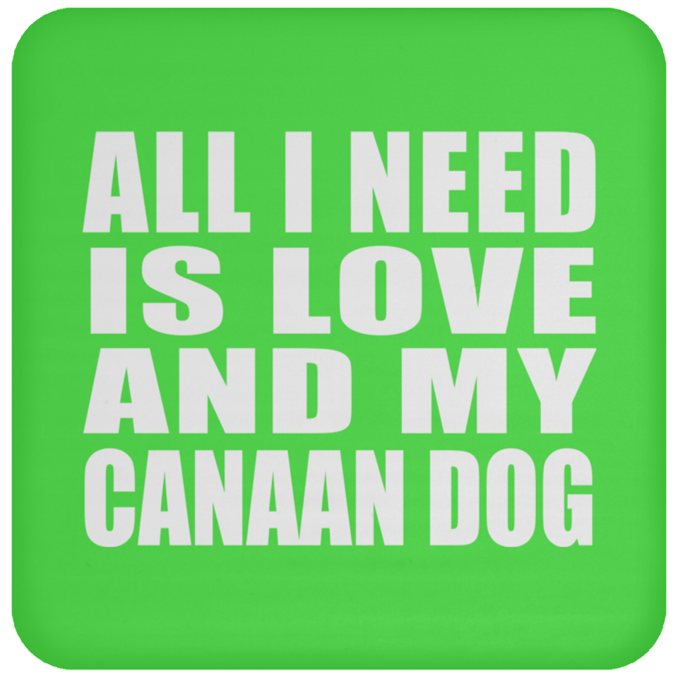All I Need Is Love And My Canaan Dog - Drink Coaster