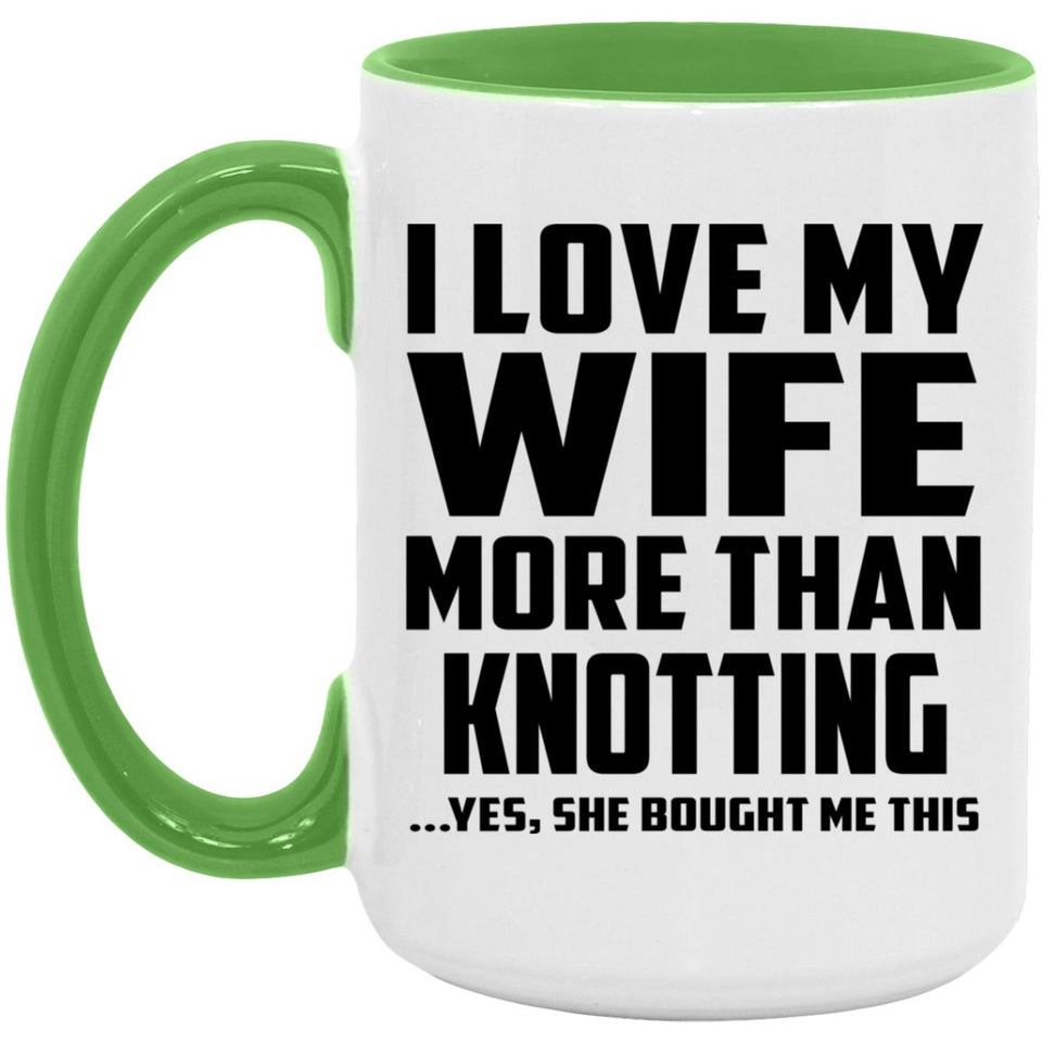 I Love My Wife More Than Knotting - 15oz Accent Mug Green