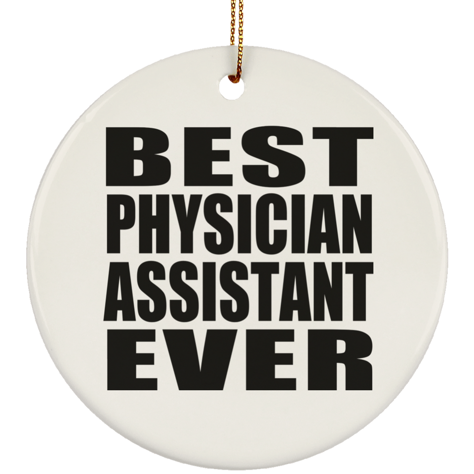 Best Physician Assistant Ever - Circle Ornament