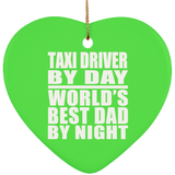 Taxi Driver By Day World's Best Dad By Night - Heart Ornament
