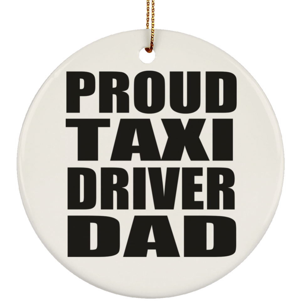 Proud Taxi Driver Dad - Circle Ornament