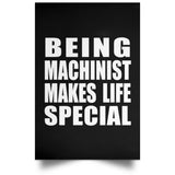 Being Machinist Makes Life Special - Poster Portrait