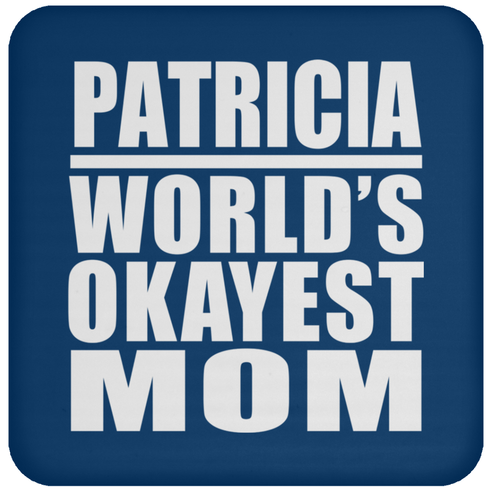 Patricia World's Okayest Mom - Drink Coaster