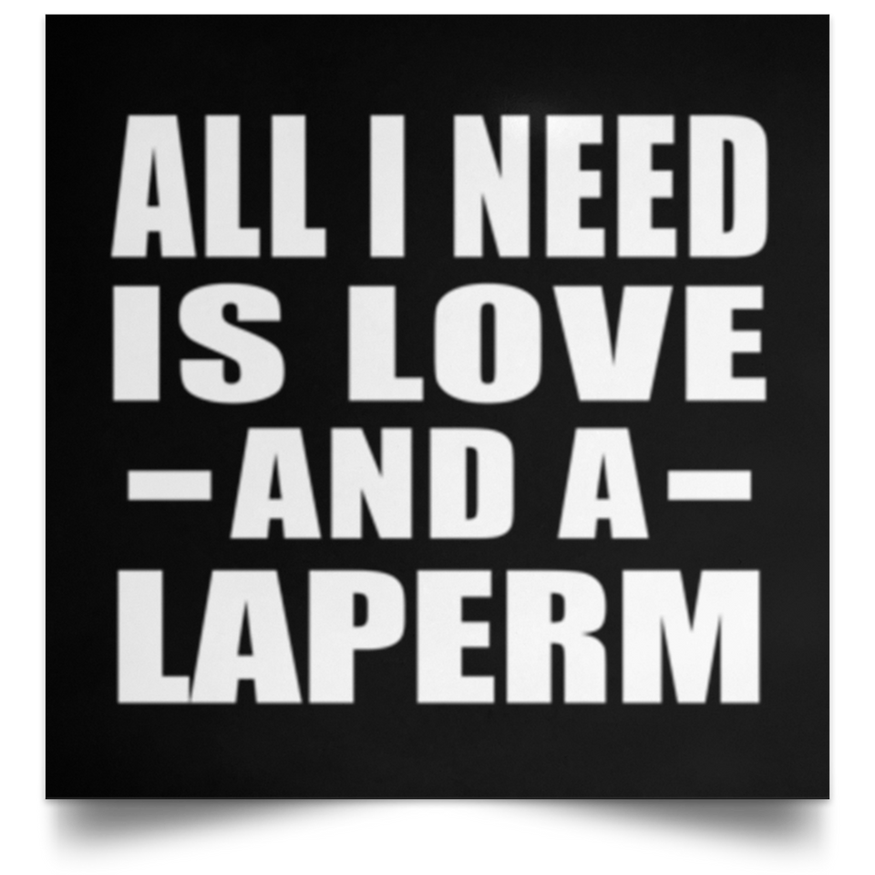 All I Need Is Love And A Laperm - Poster Square