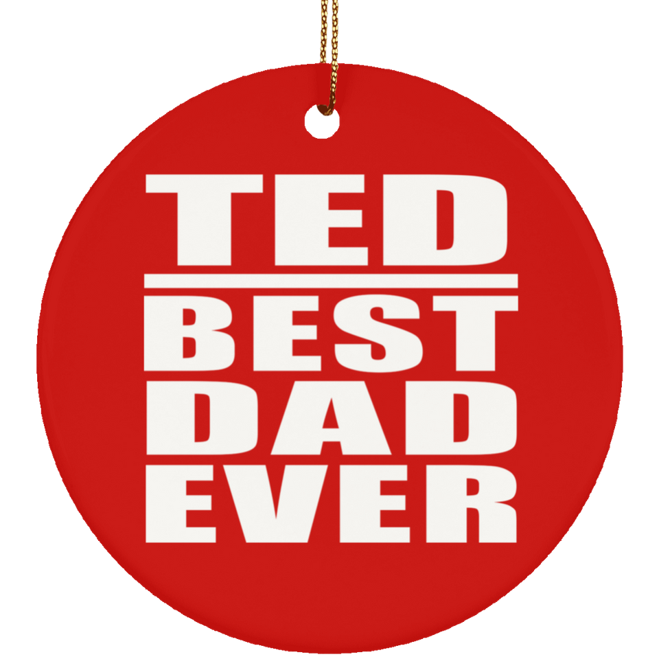 Ted Best Dad Ever - Circle Ornament