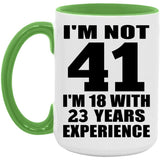 41st Birthday I'm Not 41 I'm 18 With 23 Years Experience - 15oz Accent Mug Green