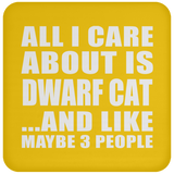 All I Care About Is Dwarf Cat - Drink Coaster