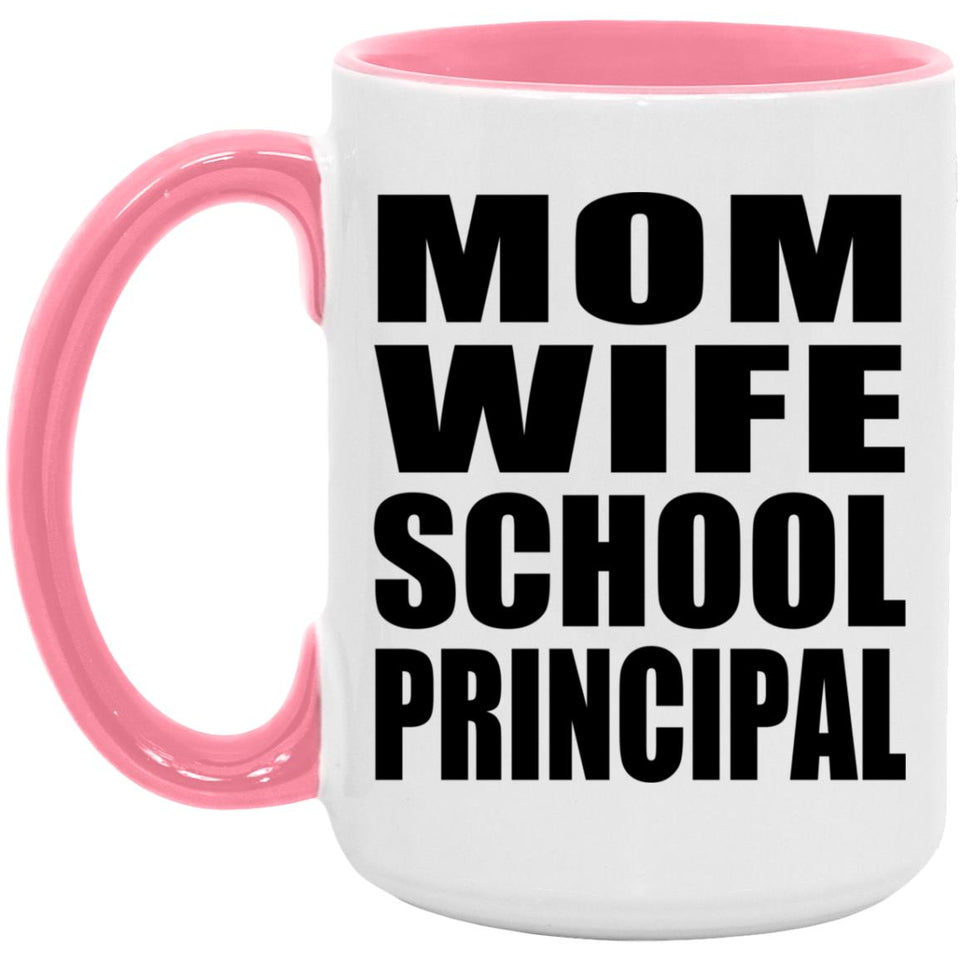 Mom Wife School Principal - 15oz Accent Mug Pink