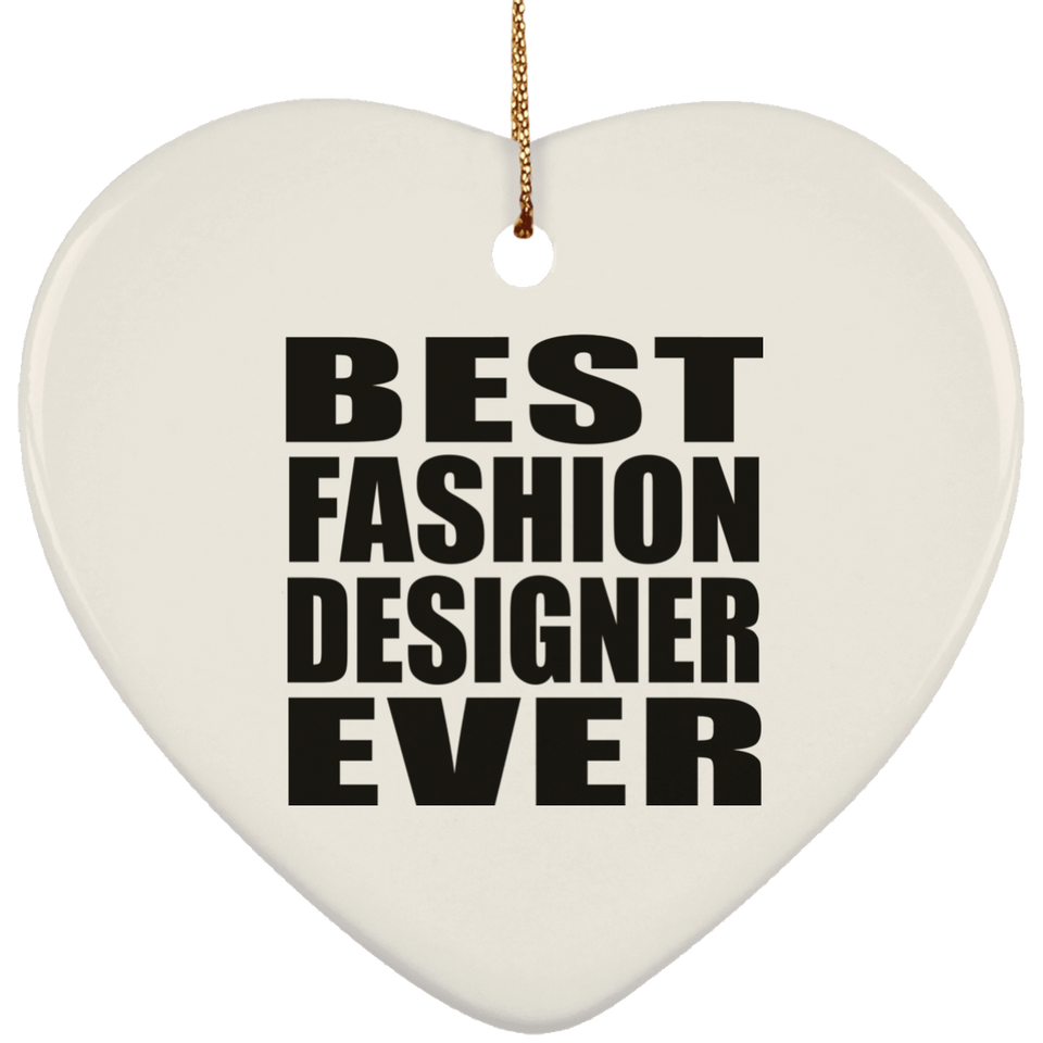 Best Fashion Designer Ever - Heart Ornament