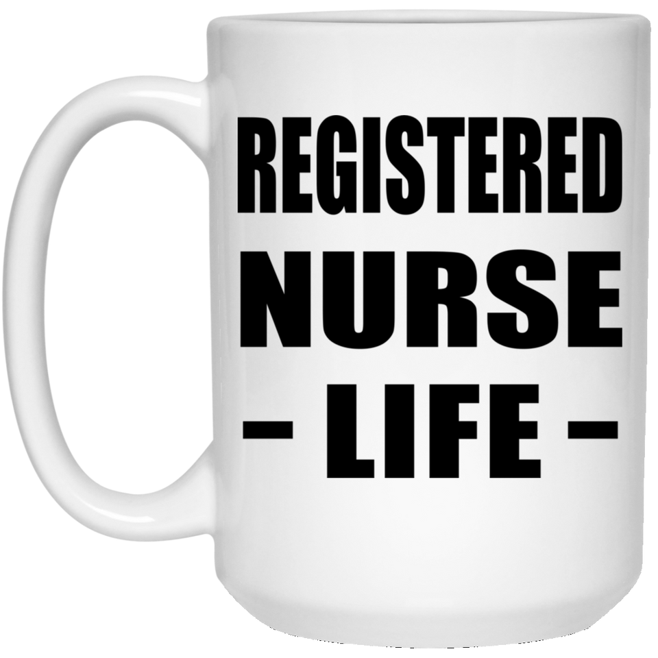 Registered Nurse Life - 15oz Coffee Mug