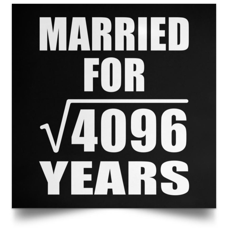 64th Anniversary Married For Square Root of 4096 Years - Poster Square