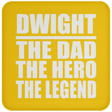 Dwight The Dad The Hero The Legend - Drink Coaster