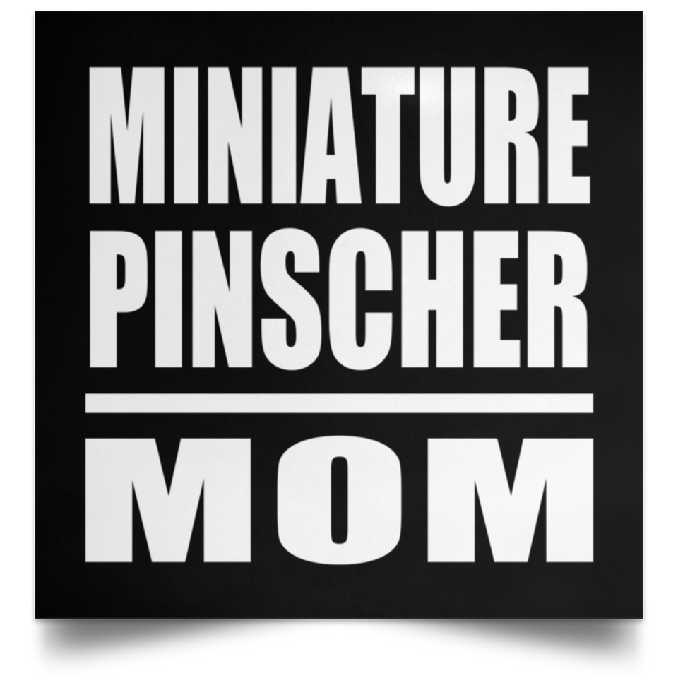 Miniature Pinscher Mom - Poster Square
