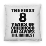 8th Birthday First 8 Years of Childhood Are The Hardest - Throw Pillow