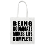 Being Roommate Makes Life Complete - Tote Bag White