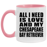 All I Need Is Love And My Chesapeake Bay Retriever - 11oz Accent Mug Pink