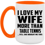 I Love My Wife More Than Table Tennis - 15oz Accent Mug Orange