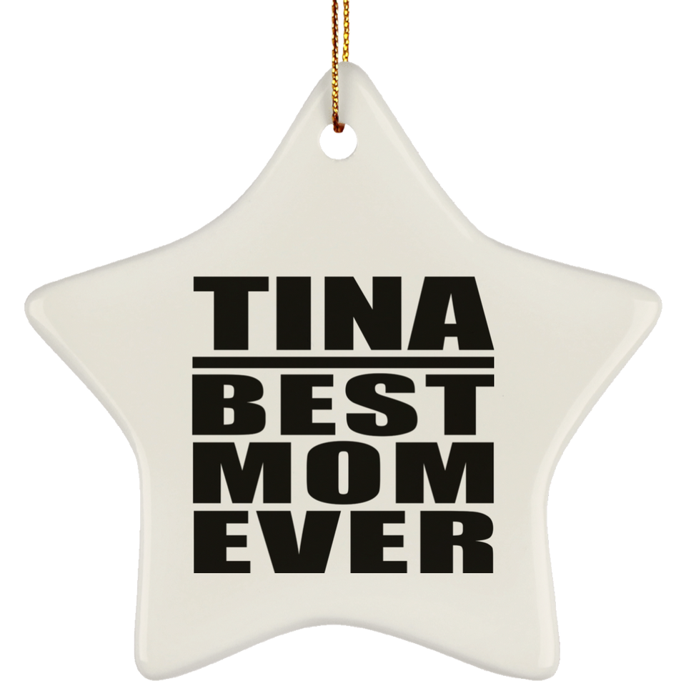 Tina Best Mom Ever - Star Ornament