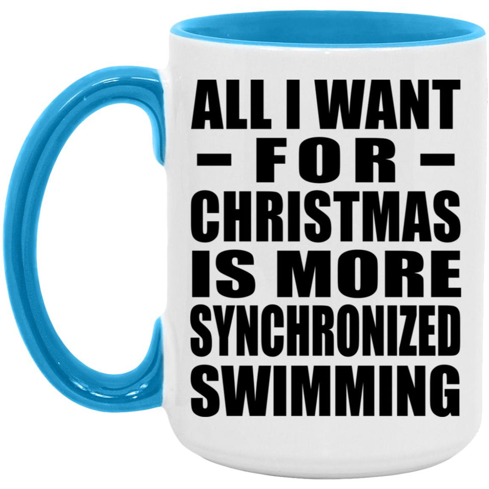 All I Want For Christmas Is More Synchronized Swimming - 15oz Accent Mug Blue
