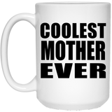 Coolest Mother Ever - 15 Oz Coffee Mug