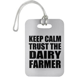 Keep Calm and Trust The Dairy Farmer - Luggage Bag Tag