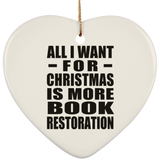 All I Want For Christmas Is More Book Restoration - Heart Ornament