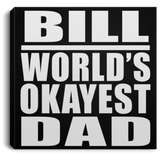 Bill World's Okayest Dad - Canvas Square