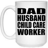 Dad Husband Child Care Worker - 15oz Coffee Mug