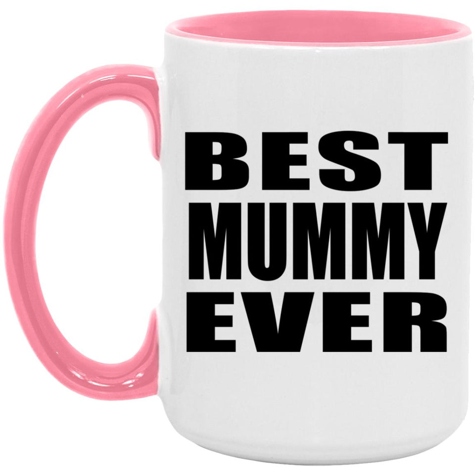 Best Mummy Ever - 15oz Accent Mug Pink