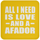 All I Need Is Love And A Afador - Drink Coaster