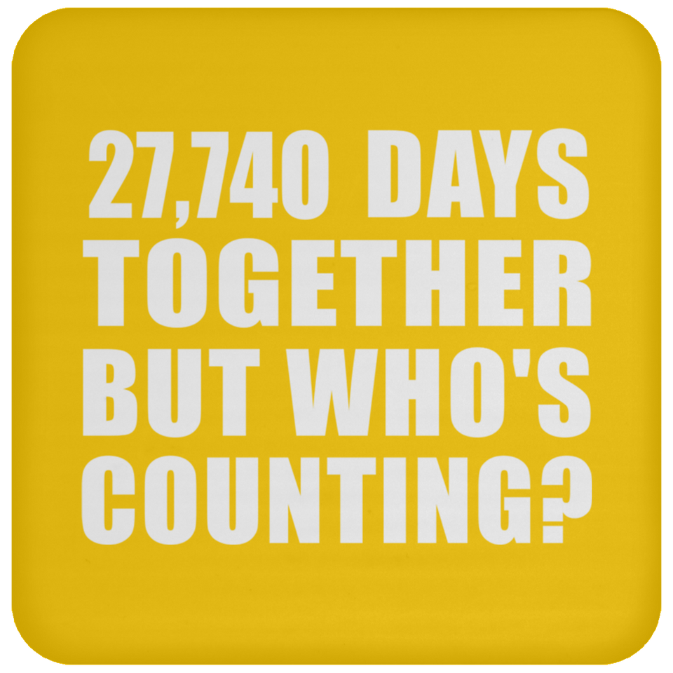 76th Anniversary 27,740 Days Together But Who's Counting - Drink Coaster