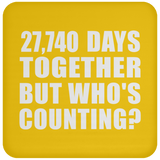 76th Anniversary 27,740 Days Together But Who's Counting - Drink Coaster
