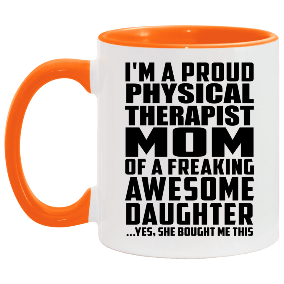Proud Physical Therapist Mom Of Awesome Daughter - 11oz Accent Mug Orange
