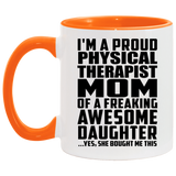 Proud Physical Therapist Mom Of Awesome Daughter - 11oz Accent Mug Orange