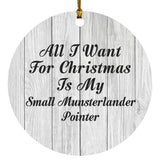 All I Want For Christmas Is My Small Munsterlander Pointer - Circle Ornament F