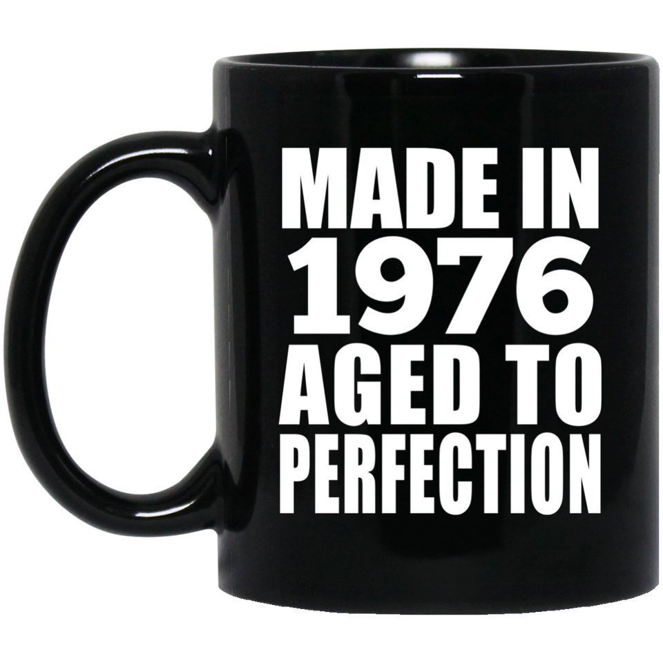 48th Birthday Made In 1976 Aged to Perfection - 11 Oz Coffee Mug Black
