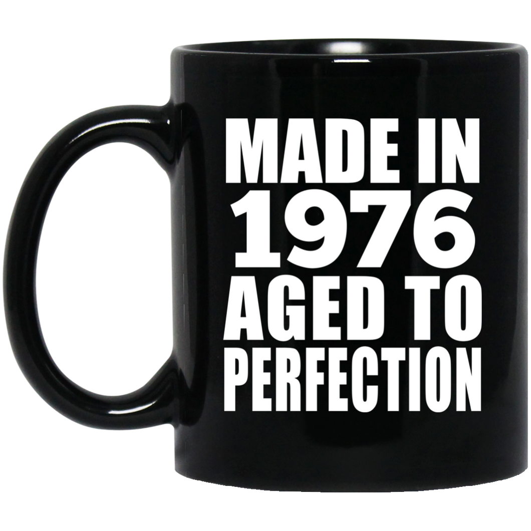 48th Birthday Made In 1976 Aged to Perfection - 11 Oz Coffee Mug Black
