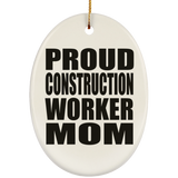 Proud Construction Worker Mom - Oval Ornament