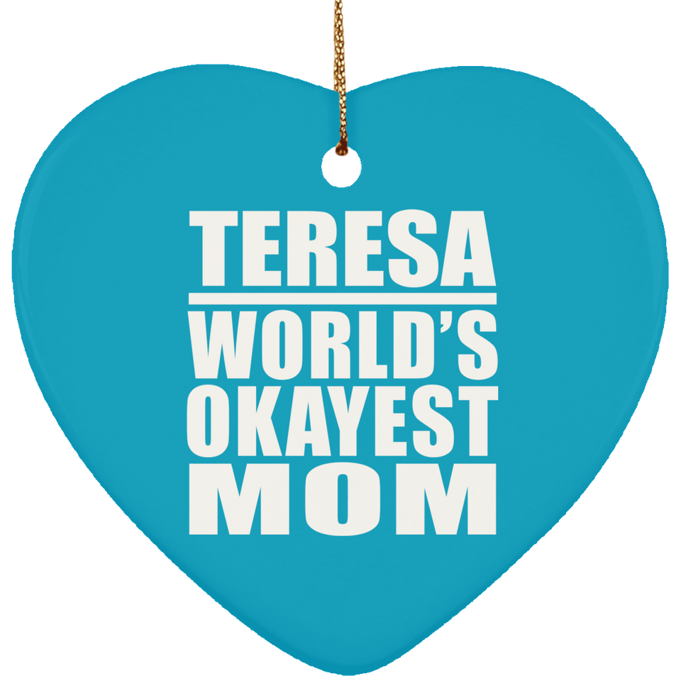Teresa World's Okayest Mom - Heart Ornament