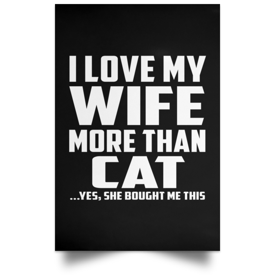 I Love My Wife More Than Cat - Poster Portrait