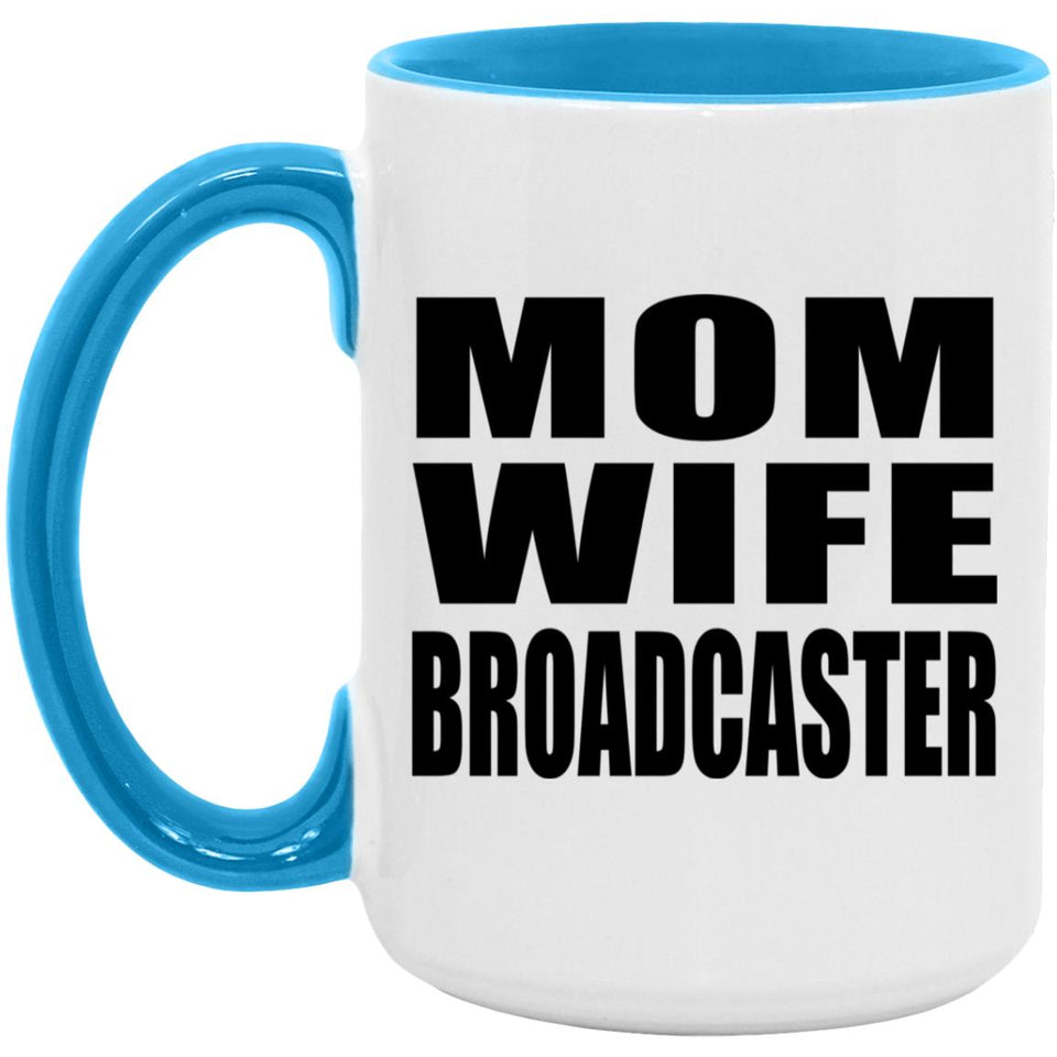 Mom Wife Broadcaster - 15oz Accent Mug Blue