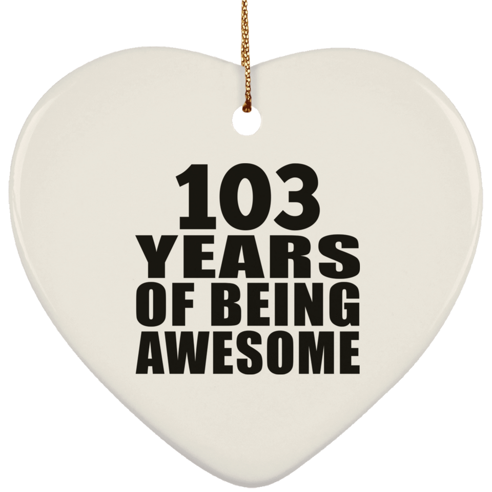 103rd Birthday 103 Years Of Being Awesome - Heart Ornament