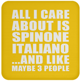 All I Care About Is Spinone Italiano - Drink Coaster