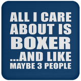 All I Care About Is Boxer - Drink Coaster