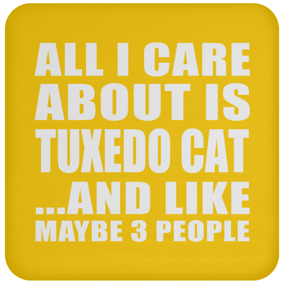 All I Care About Is Tuxedo Cat - Drink Coaster